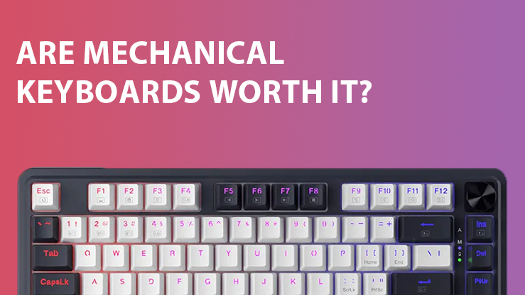 Are Mechanical Keyboards worth it